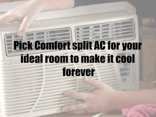 Pick Comfort split AC for your ideal room to make it cool forever